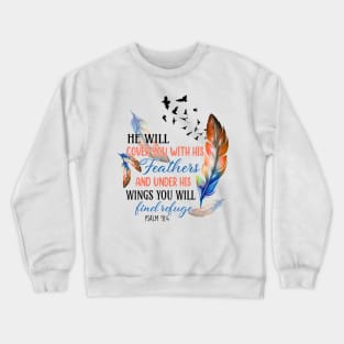 He will cover you with his feathers and under his wings you will find refuge Crewneck Sweatshirt